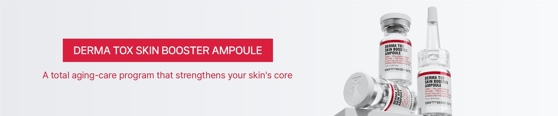 Derma Tox Skin Booster Ampoule: a total aging-care program that strengthens your skin's core